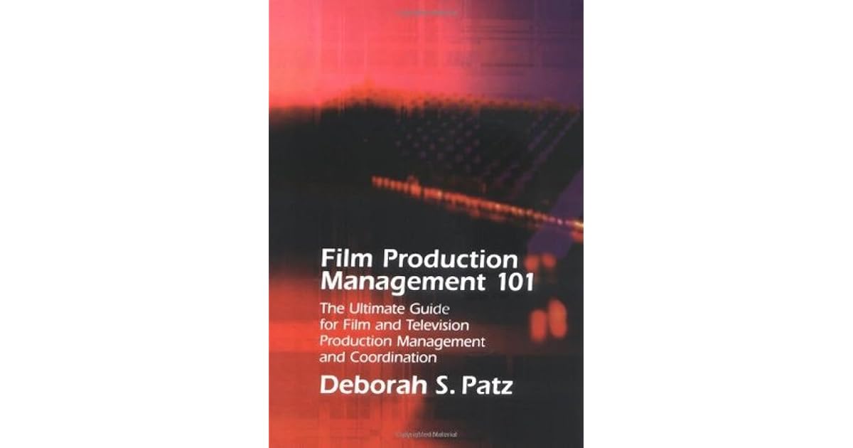 Film Production Management 101 The Ultimate Guide for Film and