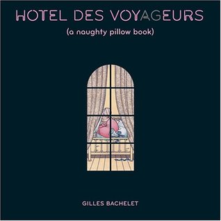 Hotel Des Voyageurs: A Naughty Pillow Book (Hardcover)