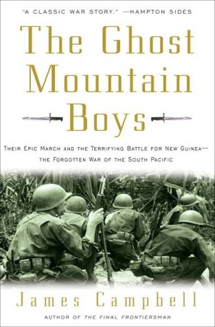 The Ghost Mountain Boys: Their Epic March and the Terrifying Battle for New Guinea--The Forgotten War of the South Pacific (Hardcover)