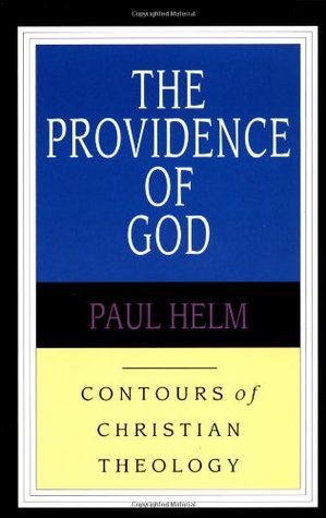 The Providence of God (Contours of Christian Theology, #3)