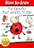 Drawing books for Beginners - How to Draw the Beetle that Wants to Be: Drawing Books for Children (How to Draw Comics and Cartoon Characters Book 9)