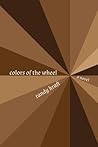 Colors of the Wheel: A novel