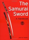 The Samurai Sword: A Handbook a Handbook The Samurai Sword: A Handbook a Handbook