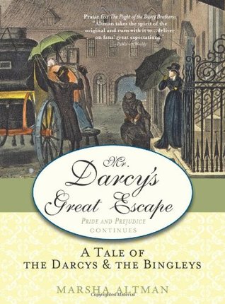 Mr. Darcy's Great Escape: A Tale of the Darcys & the Bingleys (Pride and Prejudice Continues, # 3)