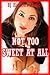 Not Too Sweet at All by Sheena Stone