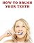How To Brush Your Teeth