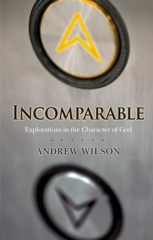 Incomparable: Explorations in the Character of God (Kindle Edition)