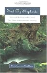 Feed My Shepherds: Spiritual Healing and Renewal for Those in Christian Leadership Feed My Shepherds: Spiritual Healing and Renewal for Those in Christian Leadership