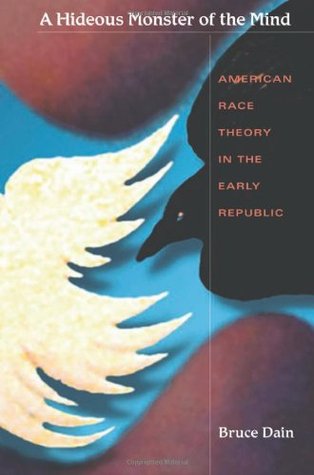 A Hideous Monster of the Mind: American Race Theory in the Early Republic (Hardcover)
