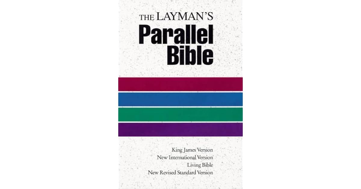 The Layman's Parallel Bible KJV, NIV, Living Bible, NRSV by Anonymous