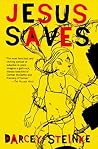Jesus Saves by Darcey Steinke