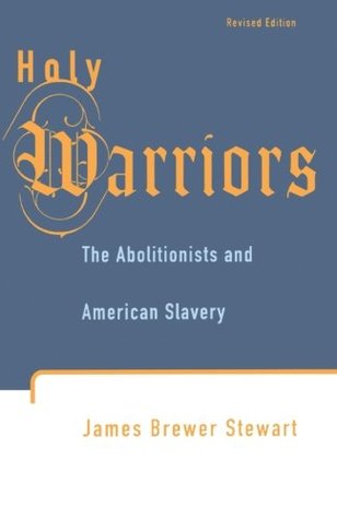 Holy Warriors: The Abolitionists and American Slavery (Paperback)