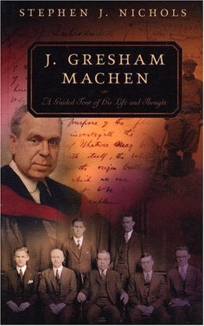 J. Gresham Machen: A Guided Tour of His Life and Thought (Paperback)
