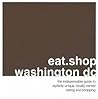 eat.shop washington dc: The Indispensible Guide to Stylishly Unique, Locally Owned Eating and Shopping (eat.shop guides)
