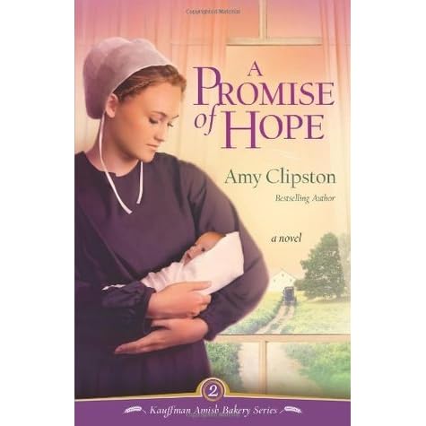 A Promise Of Hope Kauffman Amish Bakery 2 By Amy Clipston