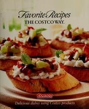 Favorite Recipes The Costco Way - Delicious Dishes Using Costco Products (Paperback)