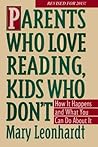 Book cover for Parents Who Love Reading, Kids Who Don't: How it Happens and What You Can Do About It.
