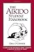 The Aikido Student Handbook: A Guide to the Philosophy, Spirit, Etiquette and Training Methods of Aikido