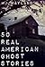 50 Real American Ghost Stories by M.J. Wayland