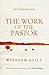 The Work of the Pastor by William T. Still