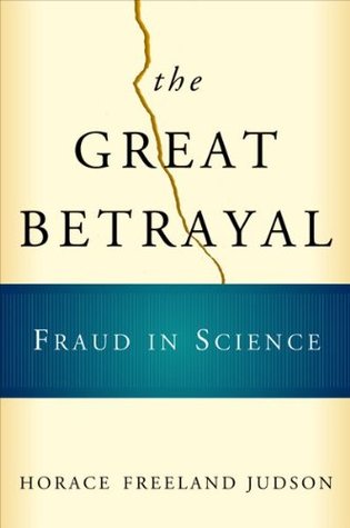 The Great Betrayal: Fraud in Science (Hardcover)