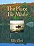 The Place He Made