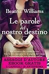 Le parole del nostro destino - Assaggi d'autore gratuiti by Beatriz Williams