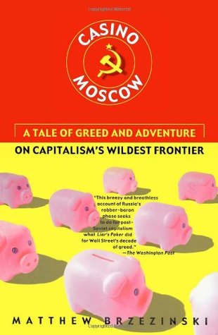Casino Moscow: A Tale of Greed and Adventure on Capitalism's Wildest Frontier (Paperback)