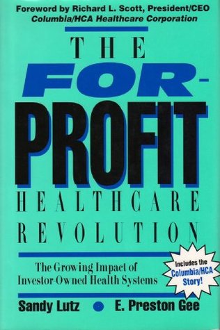 The For-Profit Healthcare Revolution: The Growing Impact of Investor-Owned Health Systems in America (Hardcover)