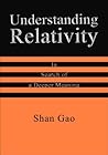 Understanding Relativity: In Search of a Deeper Meaning Understanding Relativity: In Search of a Deeper Meaning