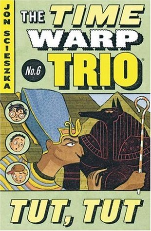Tut, Tut (Time Warp Trio, #6)