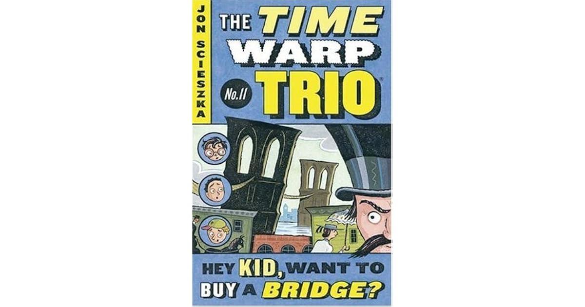 Hey Kid Want To Buy A Bridge By Jon Scieszka