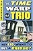 Hey Kid, Want to Buy a Bridge? (Time Warp Trio #11)