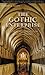 The Gothic Enterprise: A Guide to Understanding the Medieval Cathedral