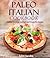 Paleo Italian Cookbook: Healthy, Delicious, Low Carb and Gluten Free Recipes