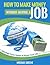 How to Make Money Without Having a Job: Get Paid From Home & Enjoy Your Life (how do i start an online business, what do i need to start an online business, best way to start an online business)
