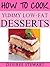 How To Cook Yummy Low-Fat Desserts - Fast, Easy & Yummy Low-Fat Cookbook Collection, Vol. 1