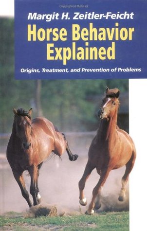 Horse Behavior Explained: Origins, Treatment, and Prevention of Problems