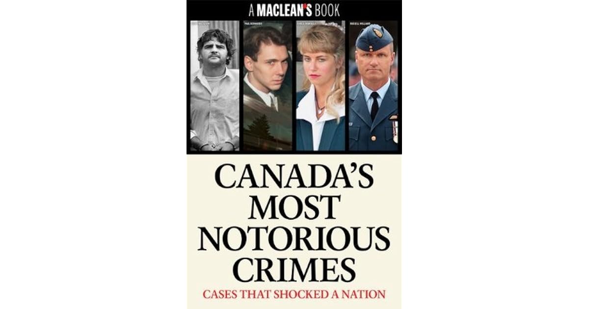 Canada's Most Notorious Crimes (A Maclean's Book) by Maclean's