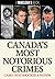 Canada's Most Notorious Crimes by Maclean's