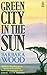 Green City in the Sun by Barbara Wood