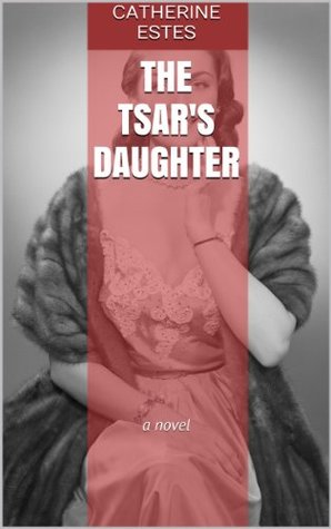 The Tsar's Daughter: a novel (Kindle Edition)
