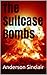 The Suitcase Bombs