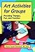 Art Activities for Groups by Diane Fausek-Steinbach