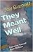 They Meant Well: Liberating Yourself from Old Ideas