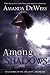 Among the Shadows by Amanda DeWees