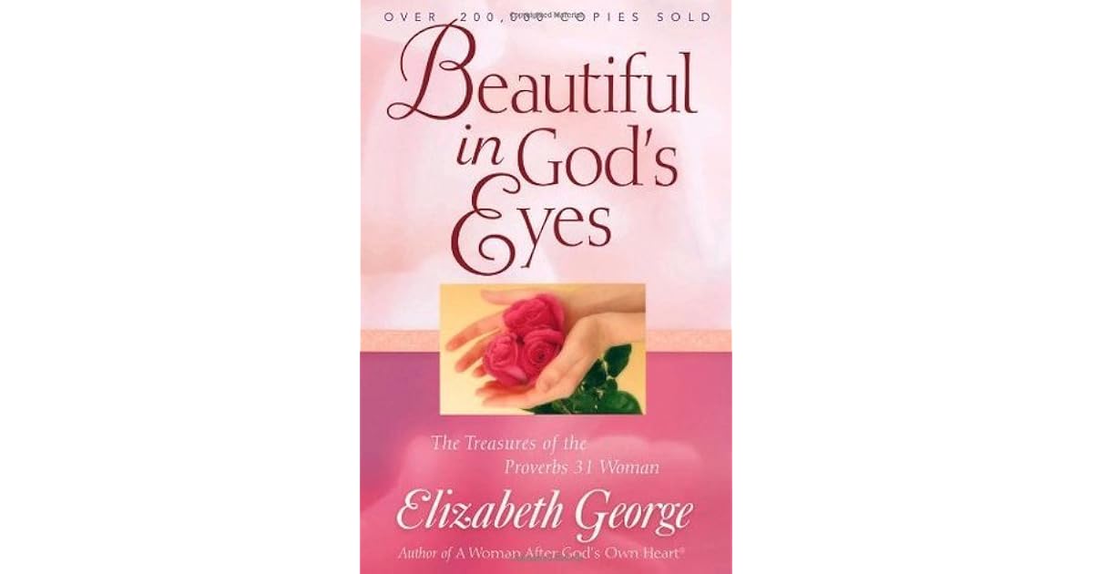 Beautiful in God's Eyes The Treasures of the Proverbs 31 Woman by