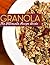 Granola! The Ultimate Recip...