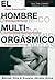 El hombre multiorgásmico by Douglas Abrams Arava