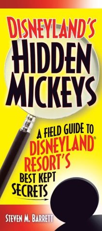 Disneyland's Hidden Mickeys: A Field Guide to the Disneyland Resort's Best-Kept Secrets (Paperback)